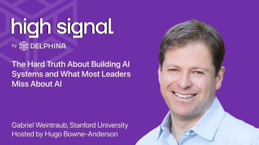 High Signal episode card: Gabriel Weintraub, Stanford, on The Hard Truth About Building AI Systems and What Most Leaders Miss